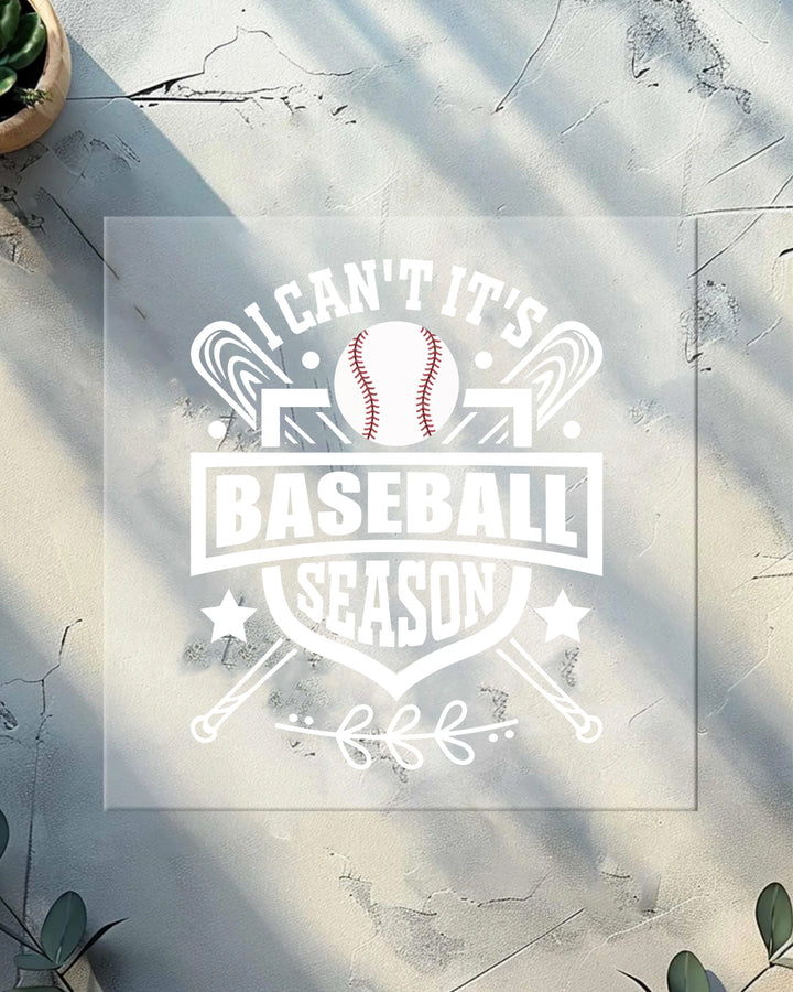 I cant it is Baseball Season 2025 Dtf Transfers, Gift For Baseball Dtf Print