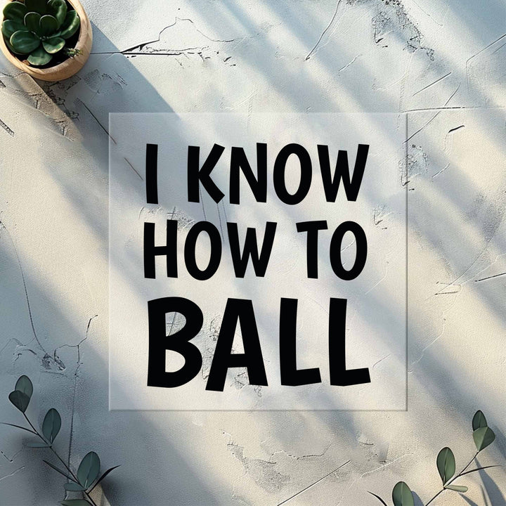 I know how to ball DTF Transfers