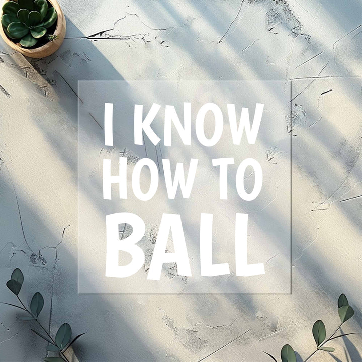 I know how to ball DTF Transfers