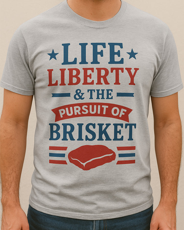 Life Liberty the Pursuit of Brisket Shirt