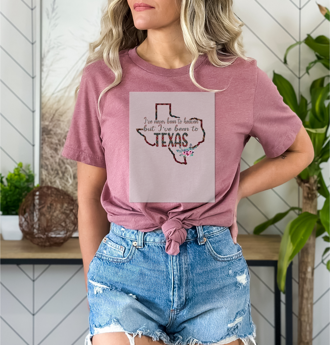 I have never been to heaven but I've been to Texas Dtf Transfer