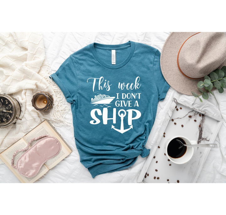 This Week I Don't Give A Ship T-Shirt - Funny Cruise Vacation Tee