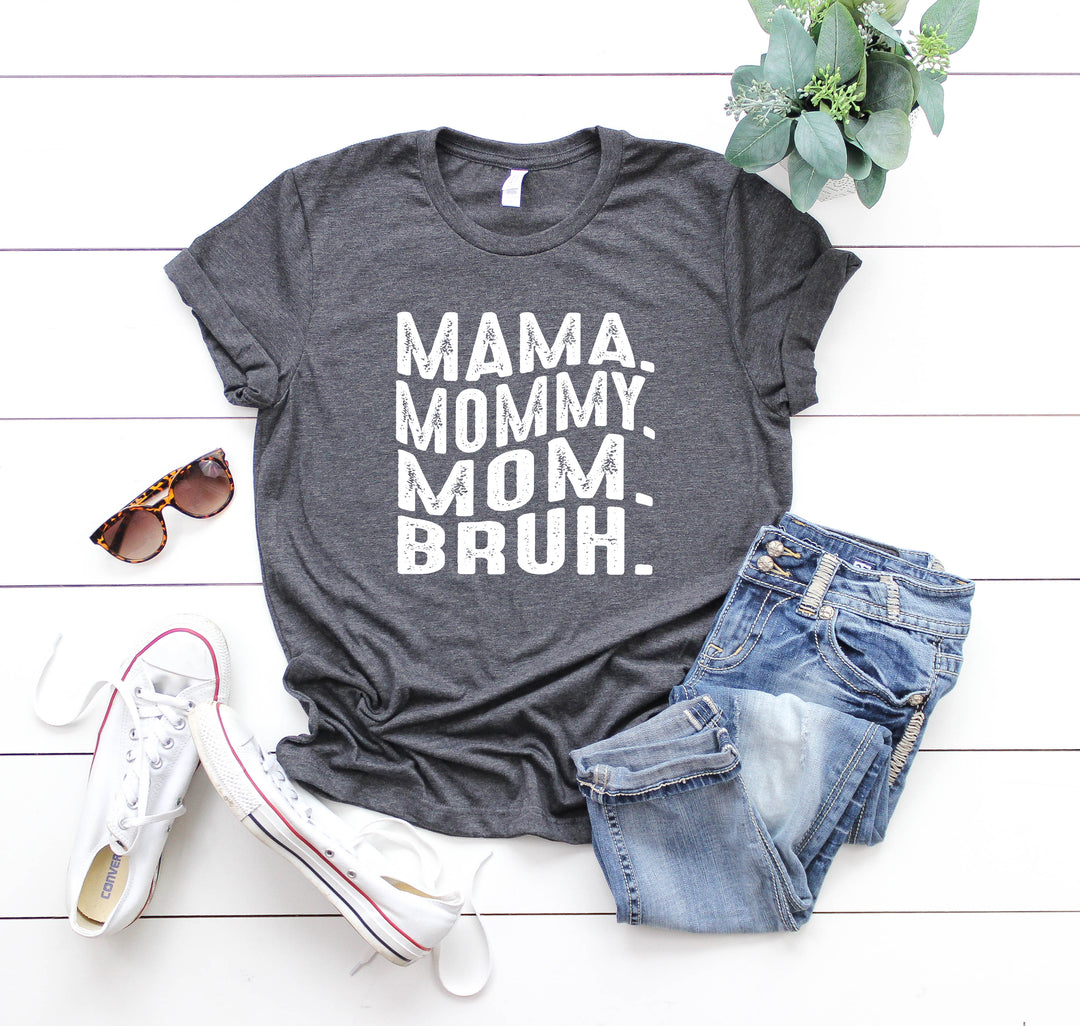 Mama Mommy Mom Bruh Shirt - Funny Mother's Day & Cool Mom Gift Tee