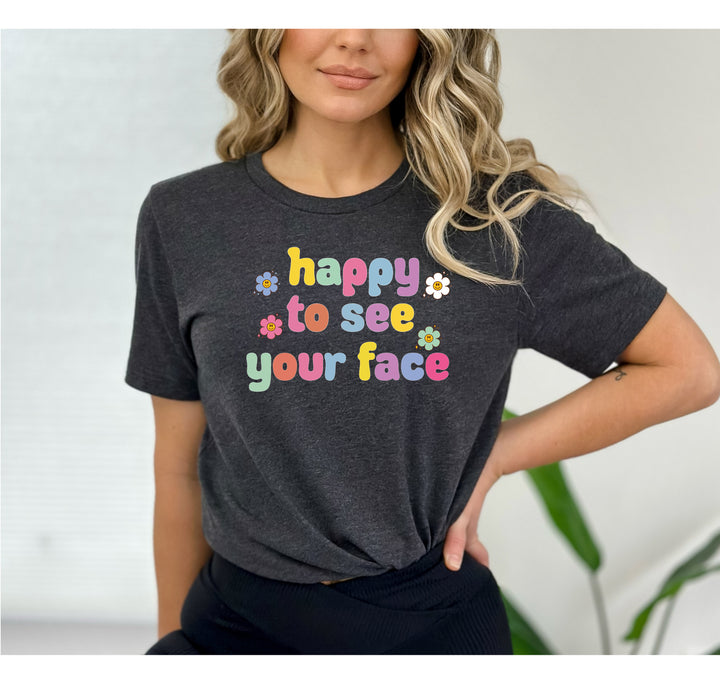 Happy To See Your Face Shirt, Funny Teacher Gift, Retro 1st Day Teaching Tee