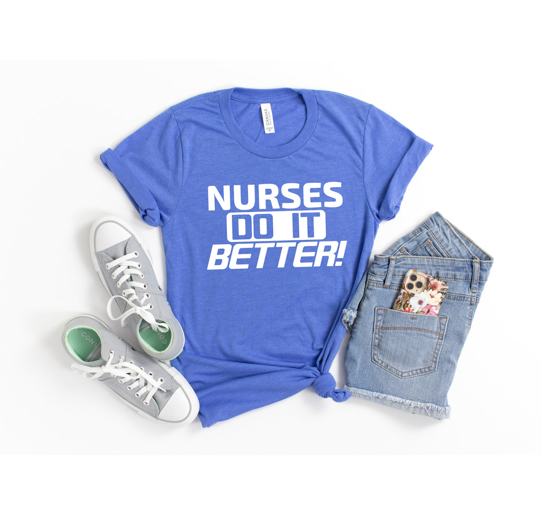 Nurses Do It Better T-Shirt - Classic Rock Nurse Gift & Appreciation Tee