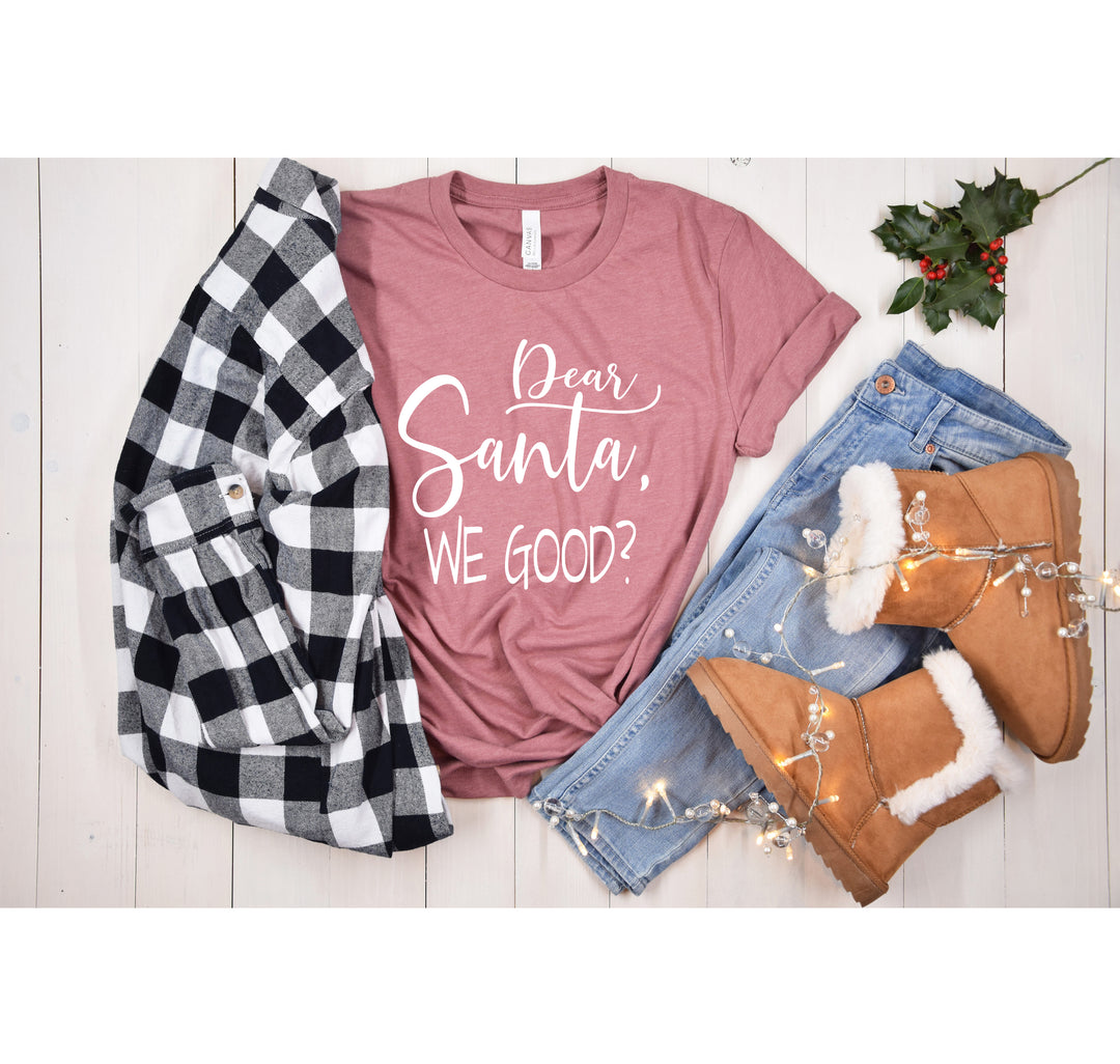 Santa We Good? Shirt | Funny Santa Claus Christmas Tee