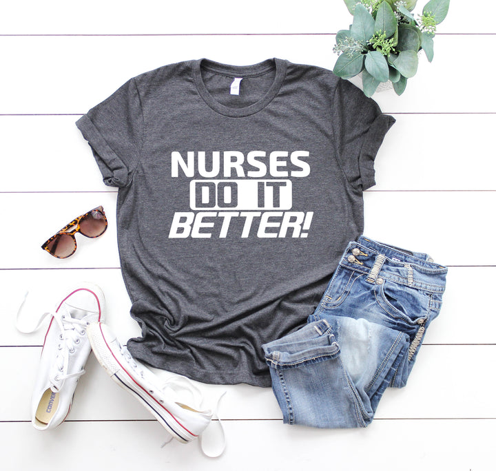 Nurses Do It Better T-Shirt - Classic Rock Nurse Gift & Appreciation Tee