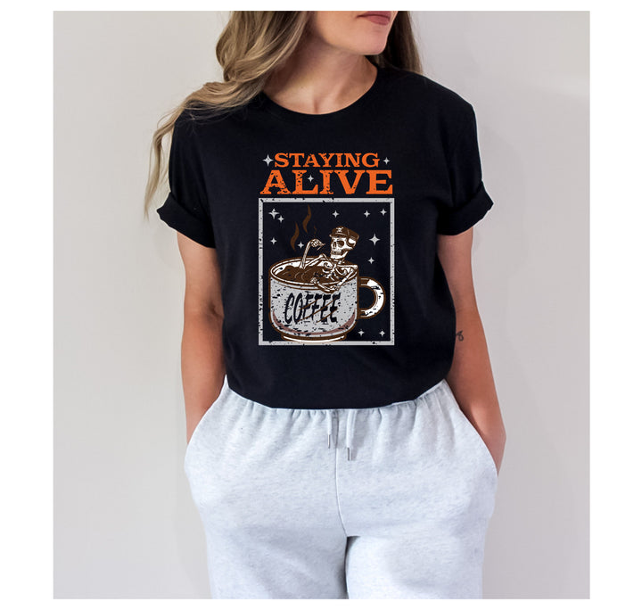 Trendy Coffee Shirt | Staying Alive Skeleton Coffee Tee