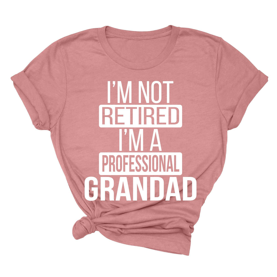 I'm Not Retired, I'm a Professional Grandad - Funny Gift Tee