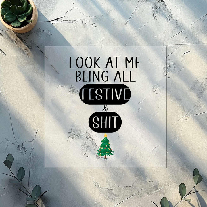 Sarcastic Christmas DTF | Look At Me Being All Festive And Shit