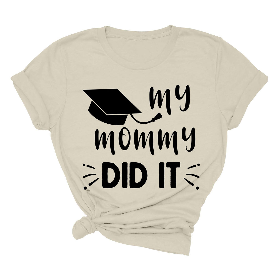 My Mommy Did It Shirt, Proud Mom Graduation Tee, Senior Mom Gift