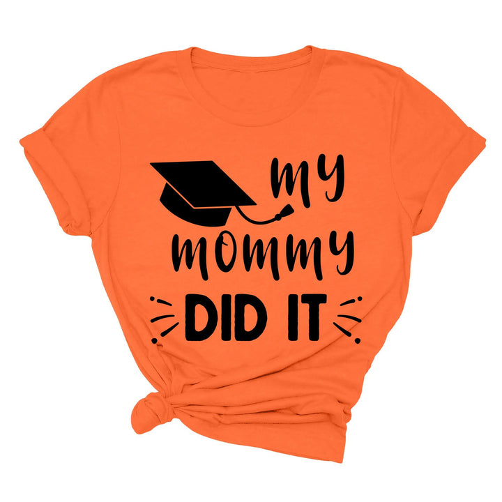 My Mommy Did It Shirt, Proud Mom Graduation Tee, Senior Mom Gift