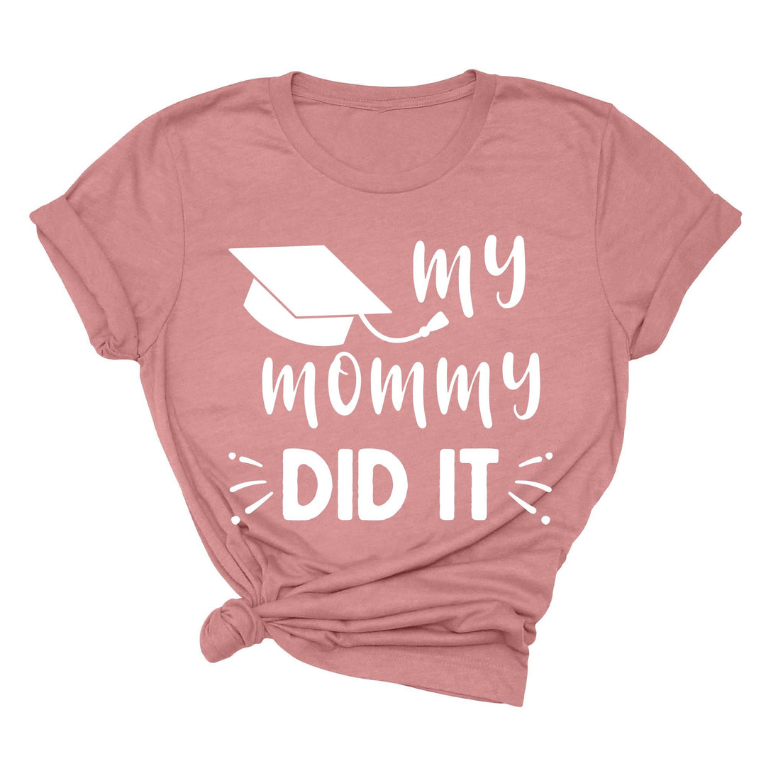 My Mommy Did It Shirt, Proud Mom Graduation Tee, Senior Mom Gift