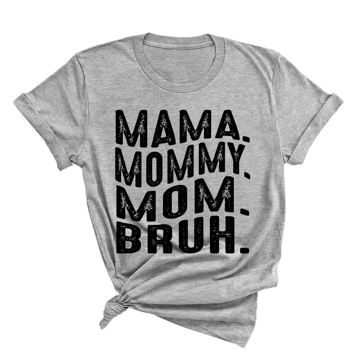 Mama Mommy Mom Bruh Shirt - Funny Mother's Day & Cool Mom Gift Tee