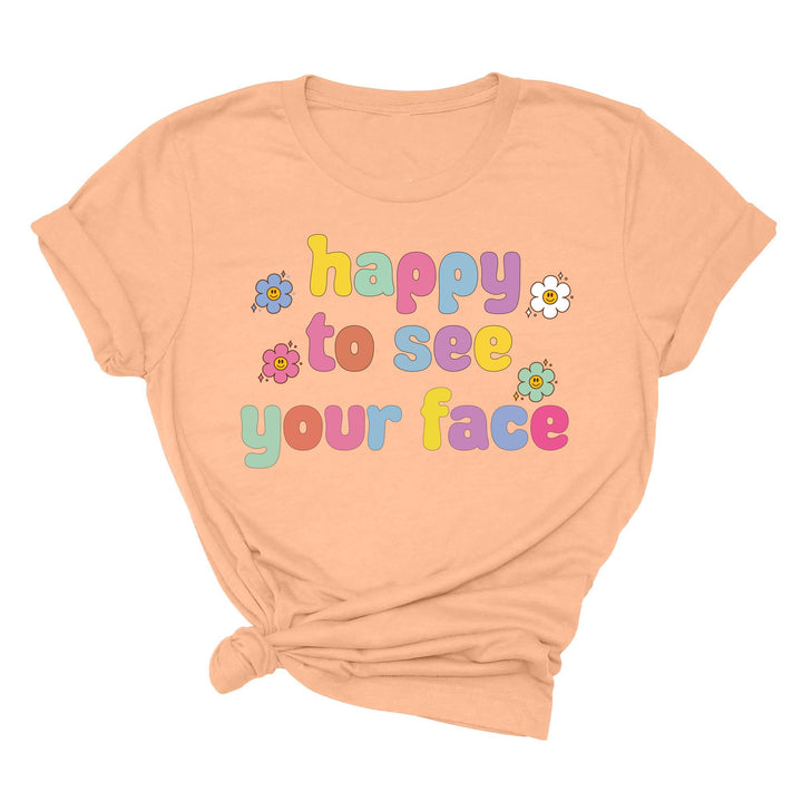 Happy To See Your Face Shirt, Funny Teacher Gift, Retro 1st Day Teaching Tee