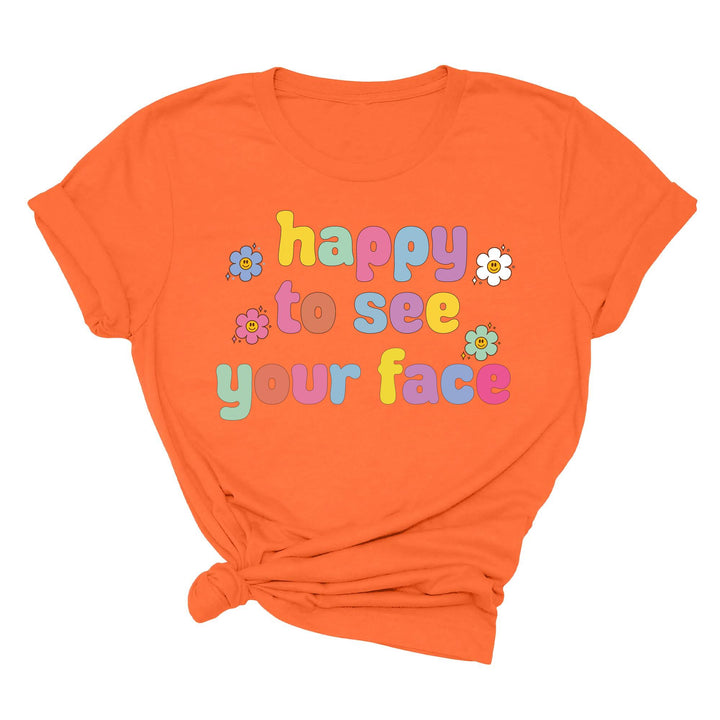 Happy To See Your Face Shirt, Funny Teacher Gift, Retro 1st Day Teaching Tee