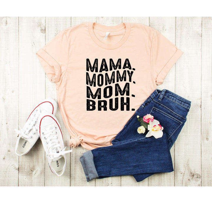 Mama Mommy Mom Bruh Shirt - Funny Mother's Day & Cool Mom Gift Tee