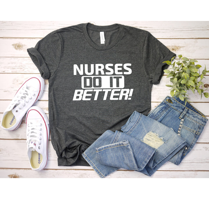 Nurses Do It Better T-Shirt - Classic Rock Nurse Gift & Appreciation Tee