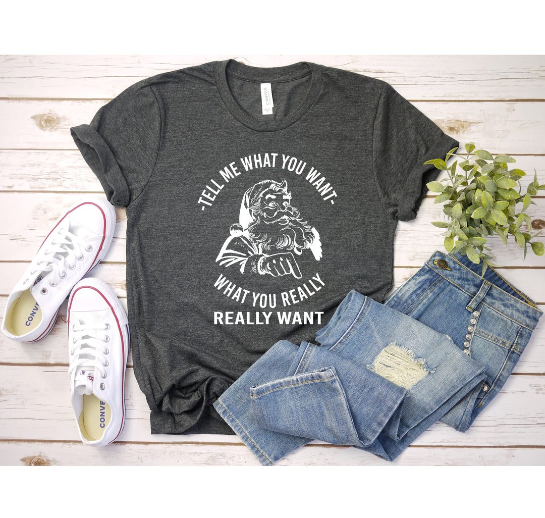 Santa Shirt | Tell Me What You Want Funny Christmas Tee