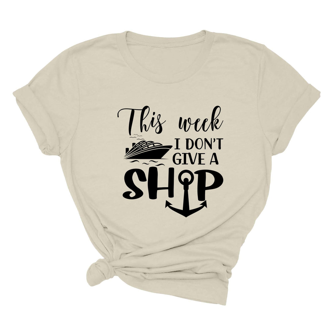 This Week I Don't Give A Ship T-Shirt - Funny Cruise Vacation Tee