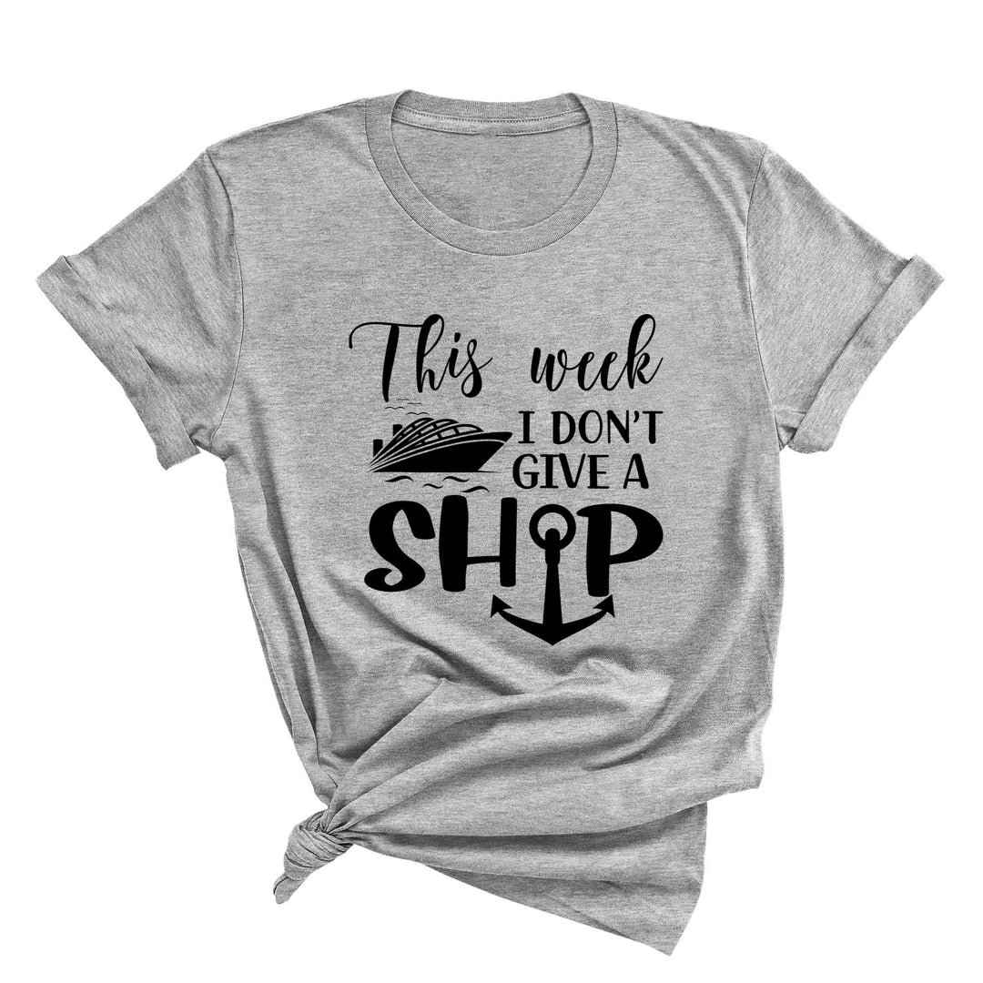 This Week I Don't Give A Ship T-Shirt - Funny Cruise Vacation Tee