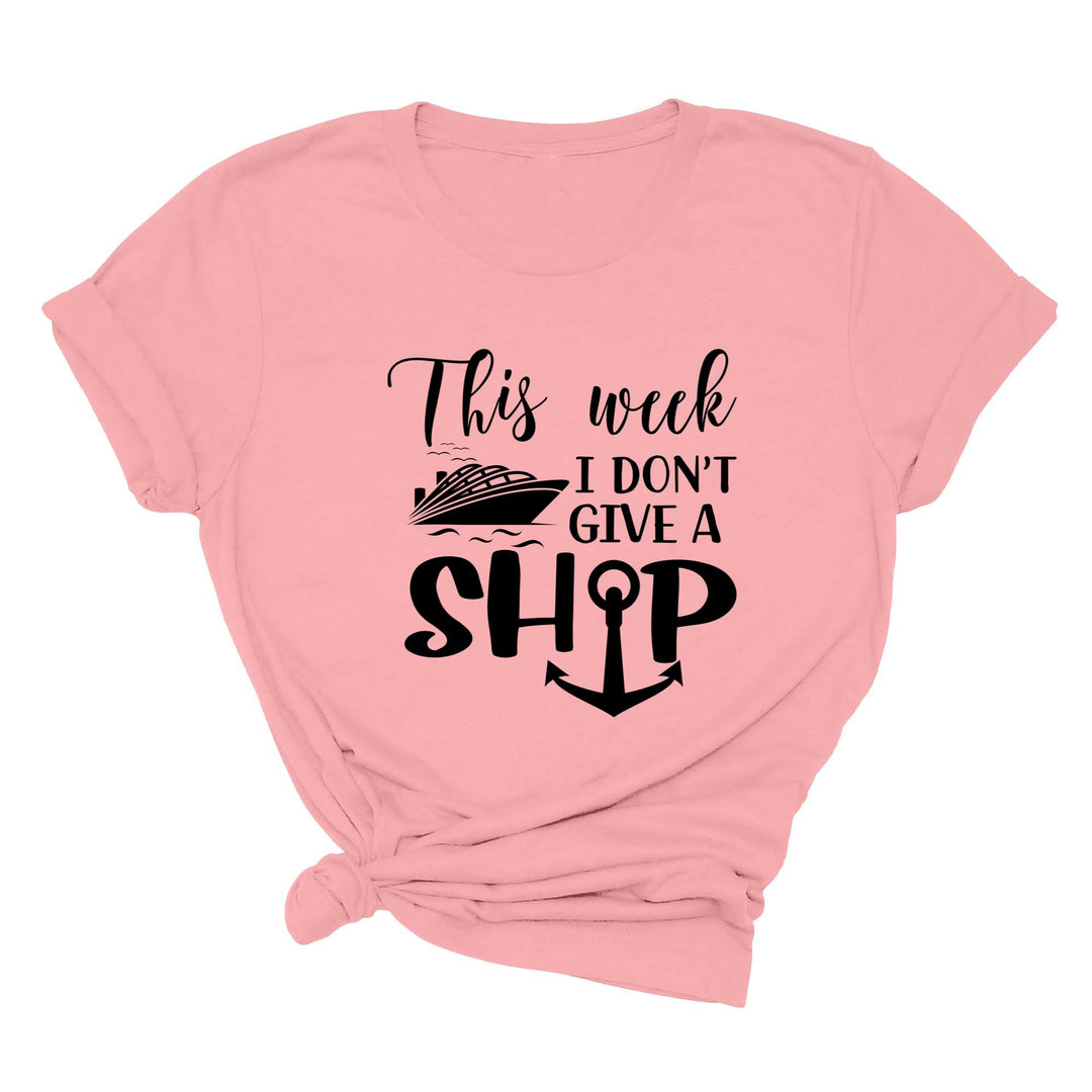 This Week I Don't Give A Ship T-Shirt - Funny Cruise Vacation Tee