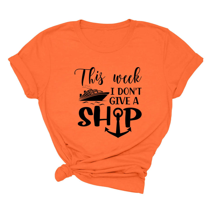 This Week I Don't Give A Ship T-Shirt - Funny Cruise Vacation Tee