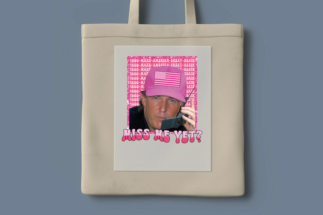 Funny Trump Pink "Miss Me Yet?" DTF| Trump 2025 Patriot DTF