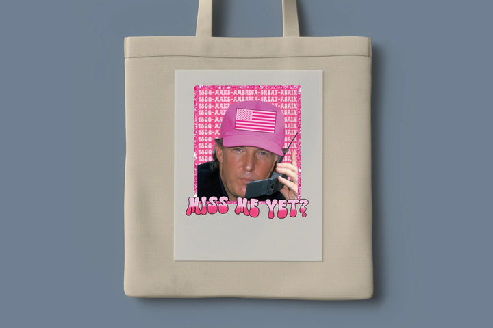 Funny Trump Pink "Miss Me Yet?" DTF| Trump 2025 Patriot DTF