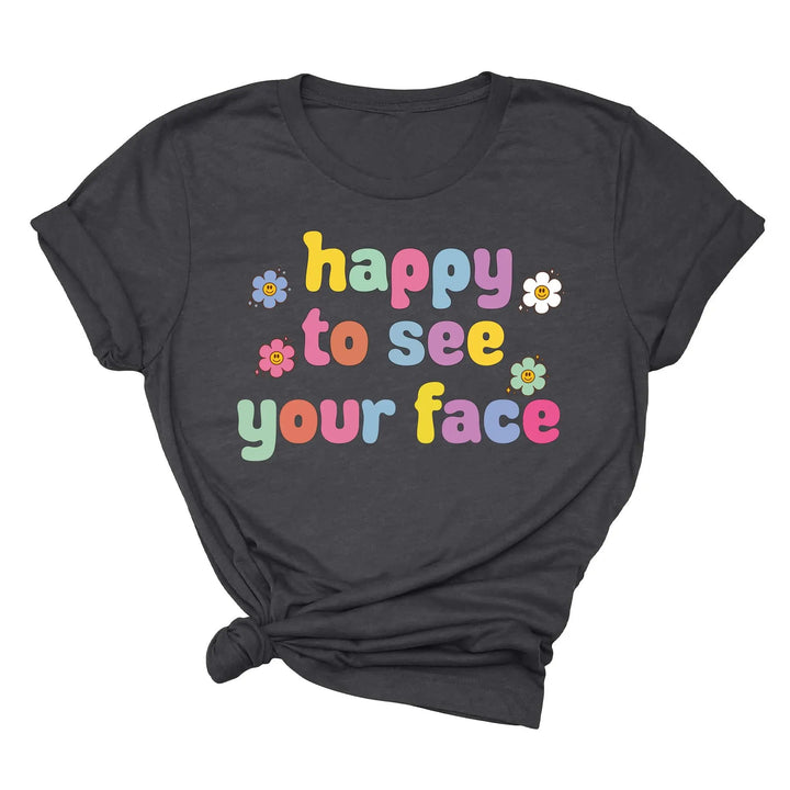 Happy To See Your Face Shirt, Funny Teacher Gift, Retro 1st Day Teaching Tee Shirtprintingcenter