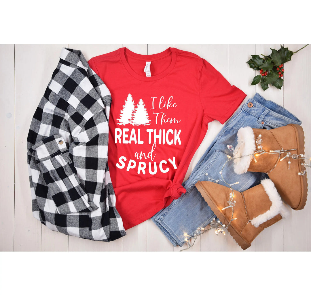 I Like Them Real Thick and Sprucy Shirt | Funny Christmas Tree Tee Shirtprintingcenter