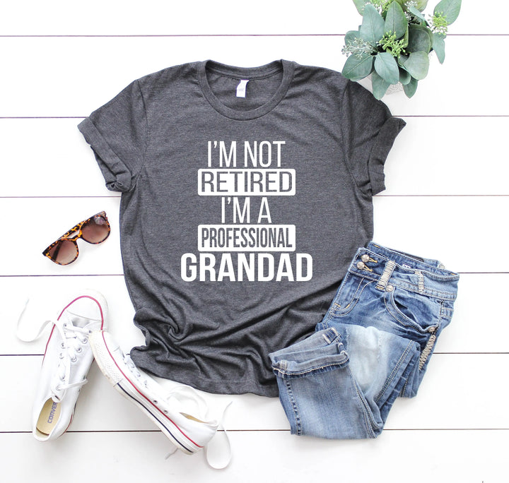 I'm Not Retired, I'm a Professional Grandad - Funny Gift Tee