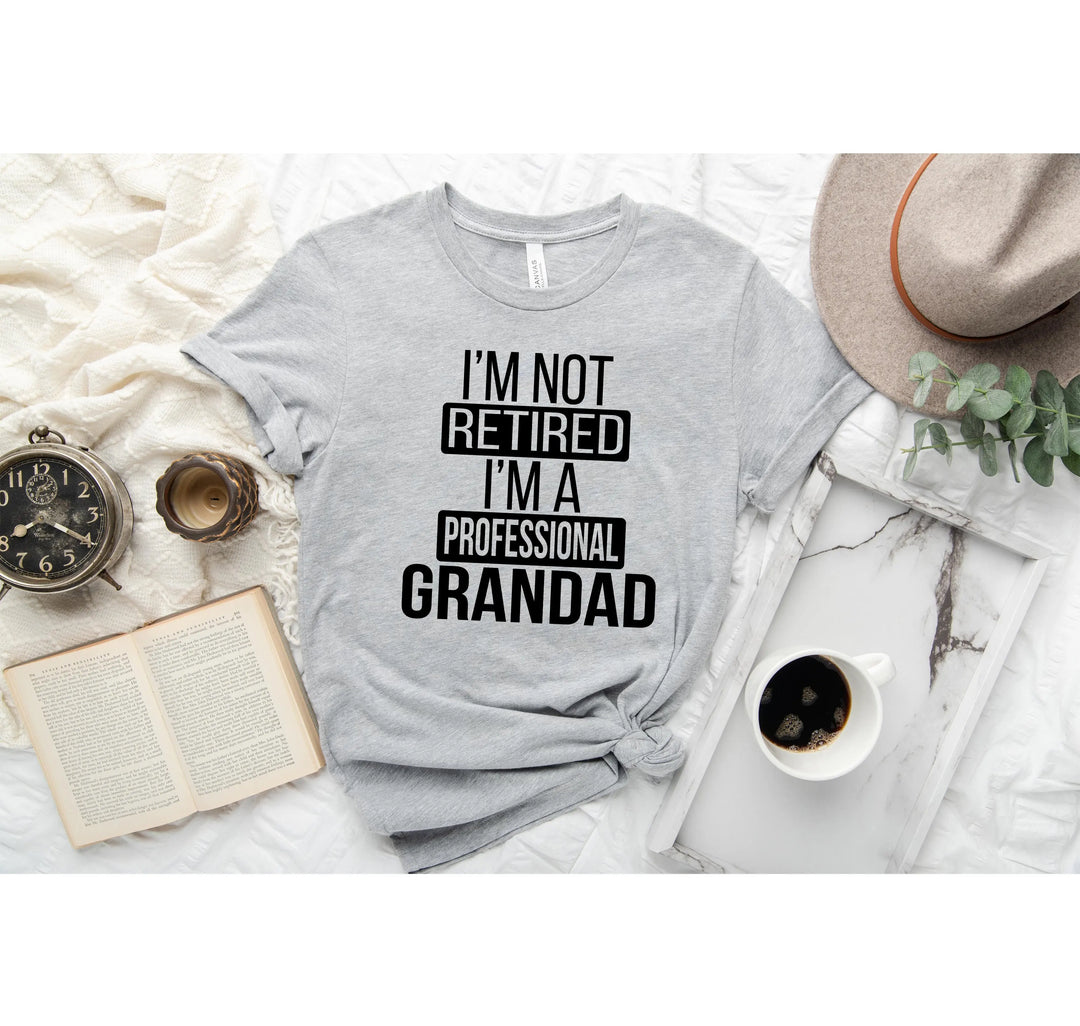 I'm Not Retired, I'm a Professional Grandad - Funny Gift Tee