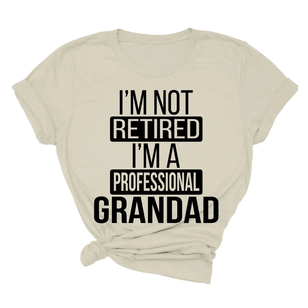 I'm Not Retired, I'm a Professional Grandad - Funny Gift Tee