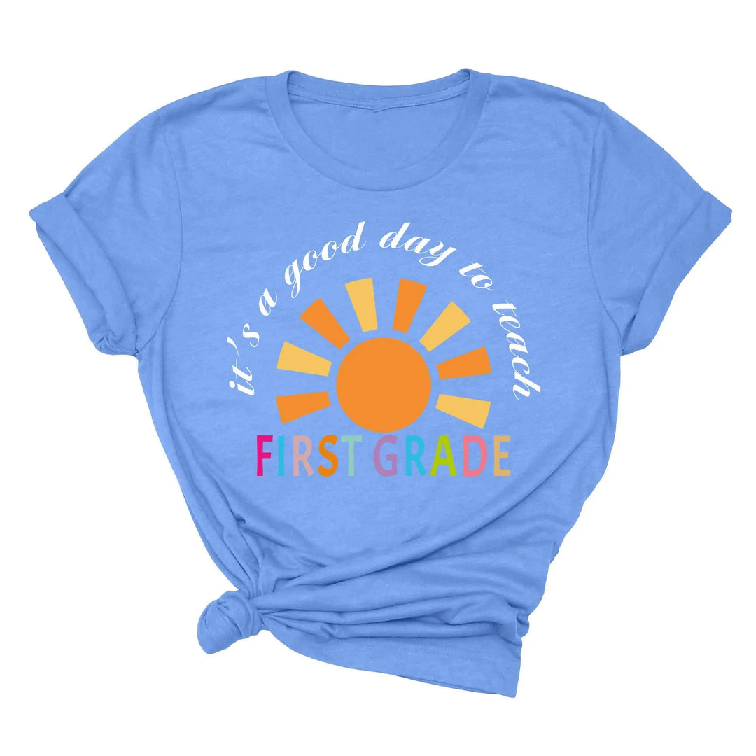 It's a Good Day to Teach - First Grade & Back to School Teacher Shirt Shirtprintingcenter