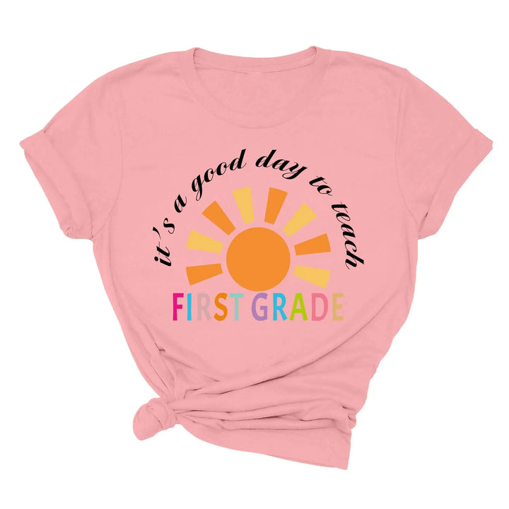 It's a Good Day to Teach - First Grade & Back to School Teacher Shirt Shirtprintingcenter