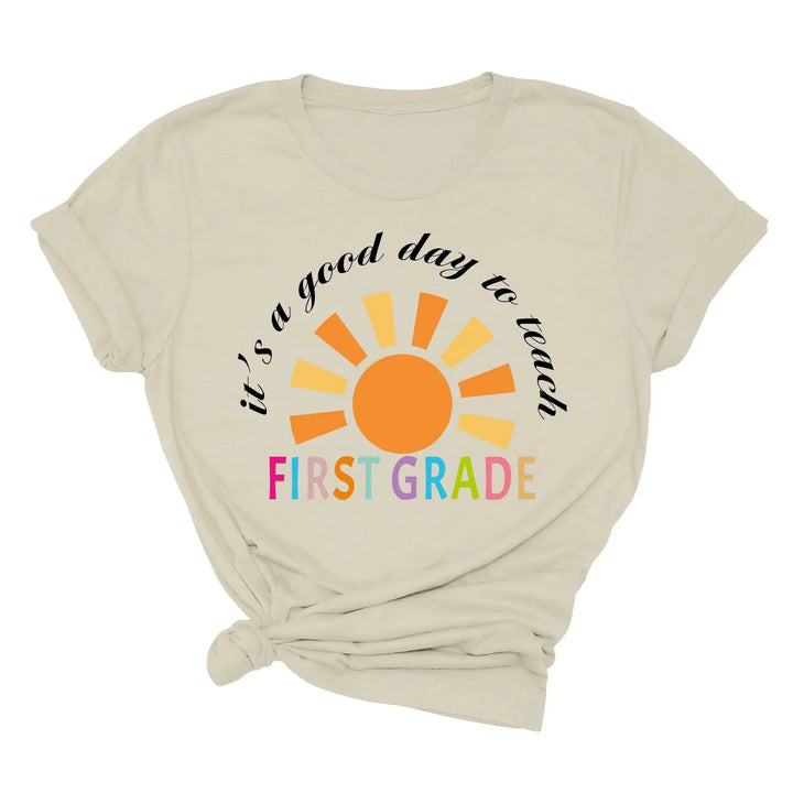 It's a Good Day to Teach - First Grade & Back to School Teacher Shirt Shirtprintingcenter