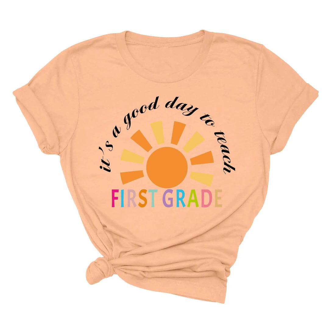 It's a Good Day to Teach - First Grade & Back to School Teacher Shirt Shirtprintingcenter