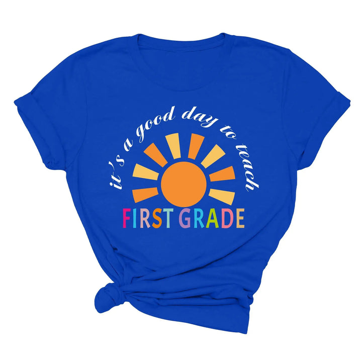 It's a Good Day to Teach - First Grade & Back to School Teacher Shirt Shirtprintingcenter