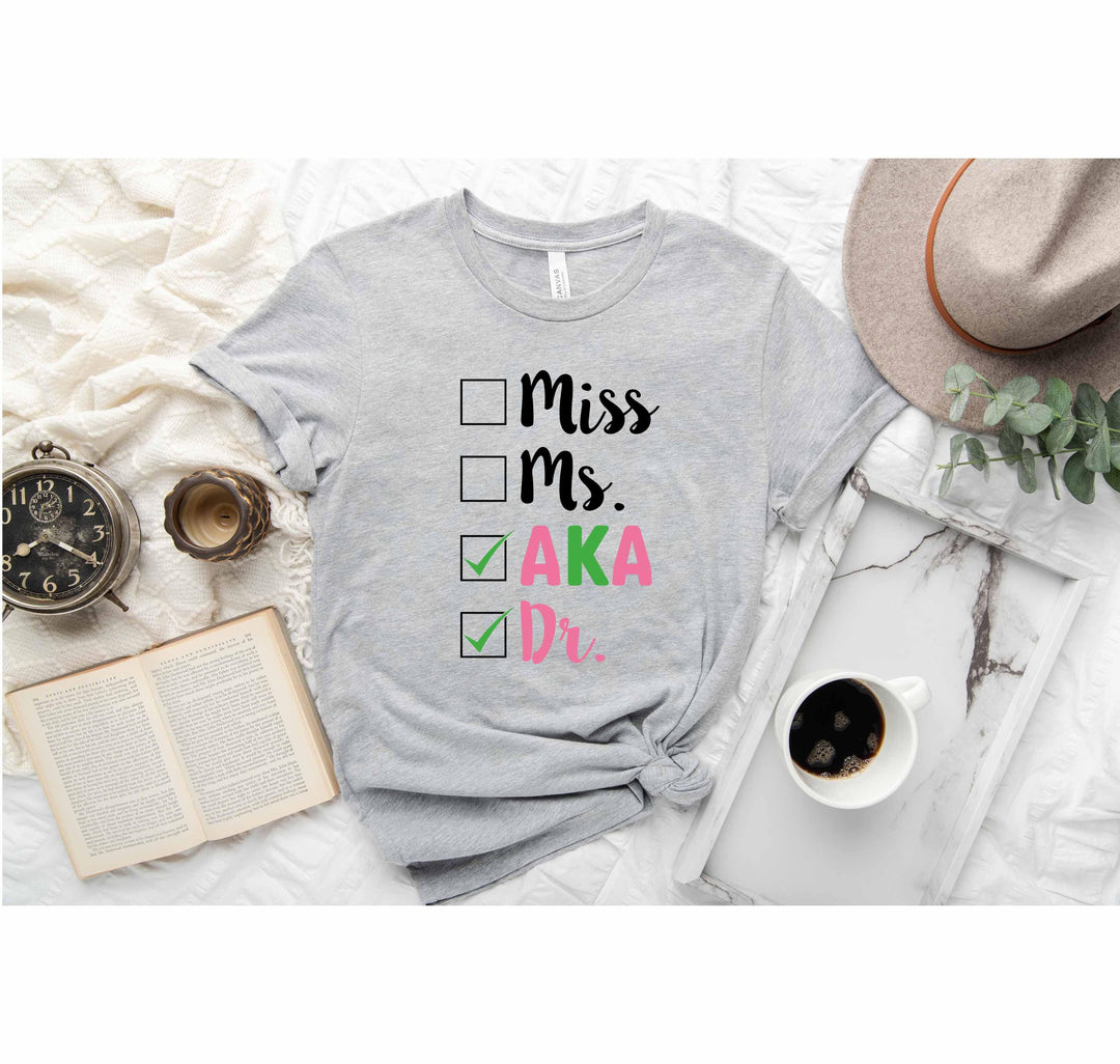 Miss Ms AKA Dr. Shirt - Alpha Kappa Alpha 1908 | Student Gift Shirtprintingcenter