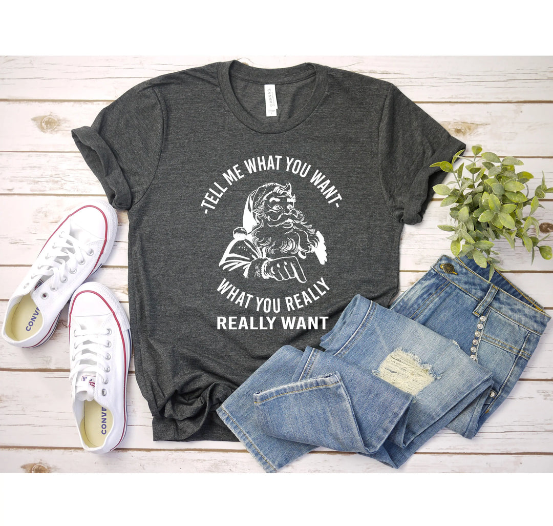 Santa Shirt | Tell Me What You Want Funny Christmas Tee Shirtprintingcenter