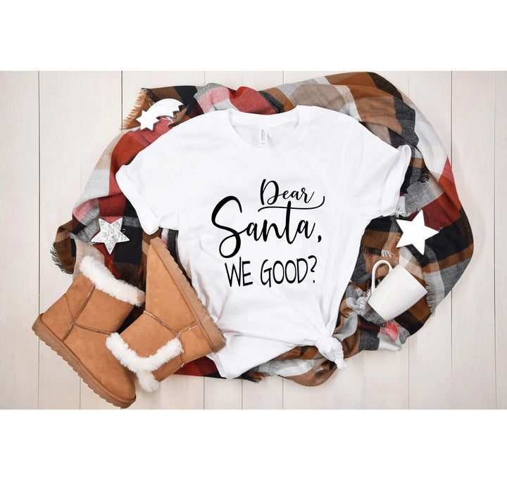 Santa We Good? Shirt | Funny Santa Claus Christmas Tee Shirtprintingcenter