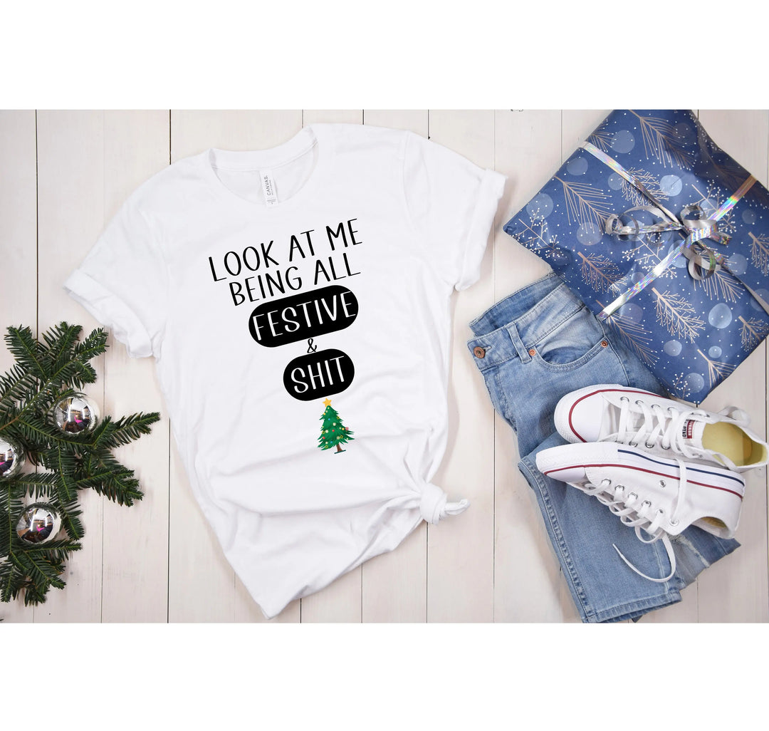 Sarcastic Christmas Shirt | Look At Me Being All Festive And Shit Tee Shirtprintingcenter