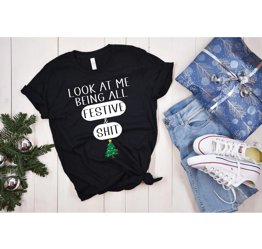 Sarcastic Christmas Shirt | Look At Me Being All Festive And Shit Tee Shirtprintingcenter