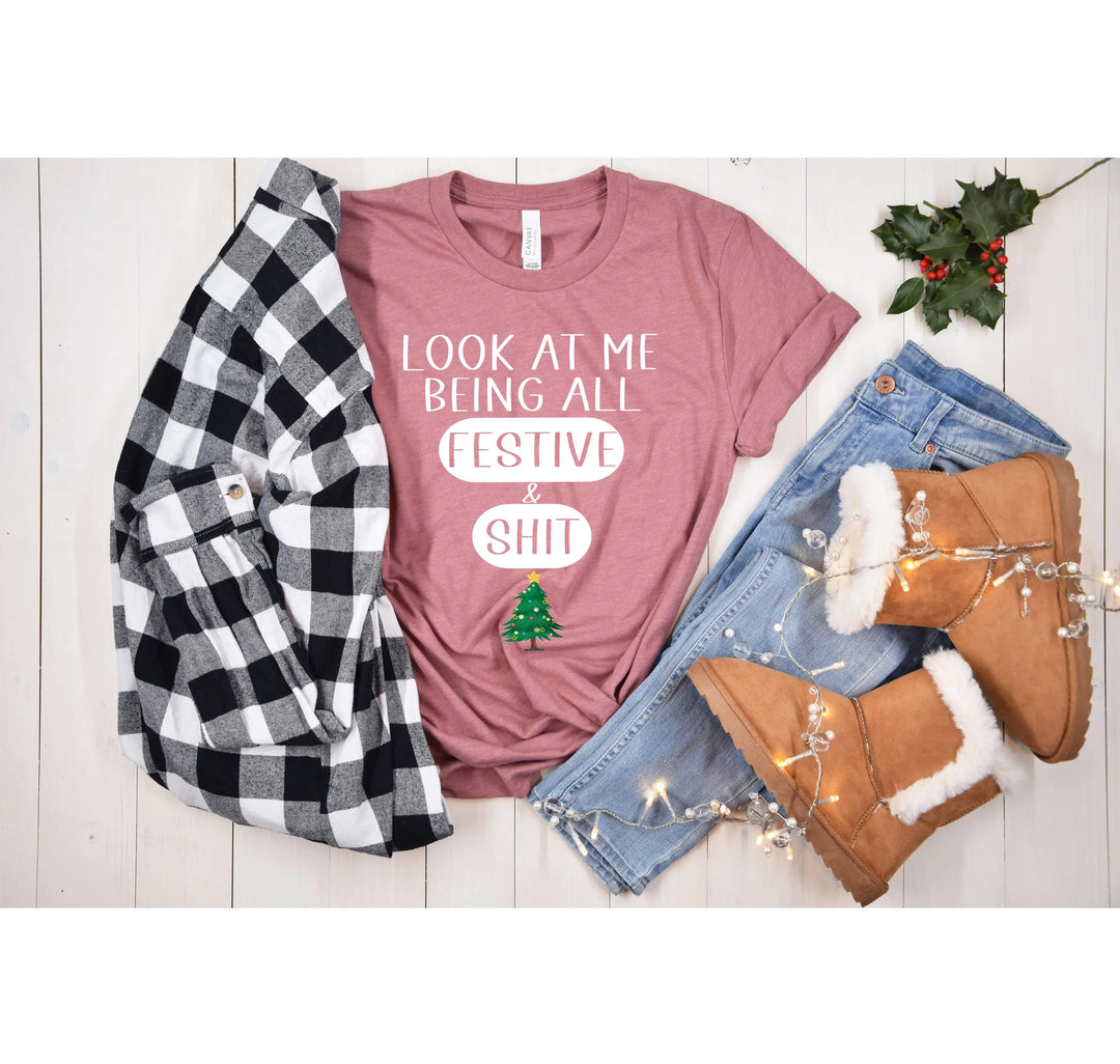 Sarcastic Christmas Shirt | Look At Me Being All Festive And Shit Tee Shirtprintingcenter