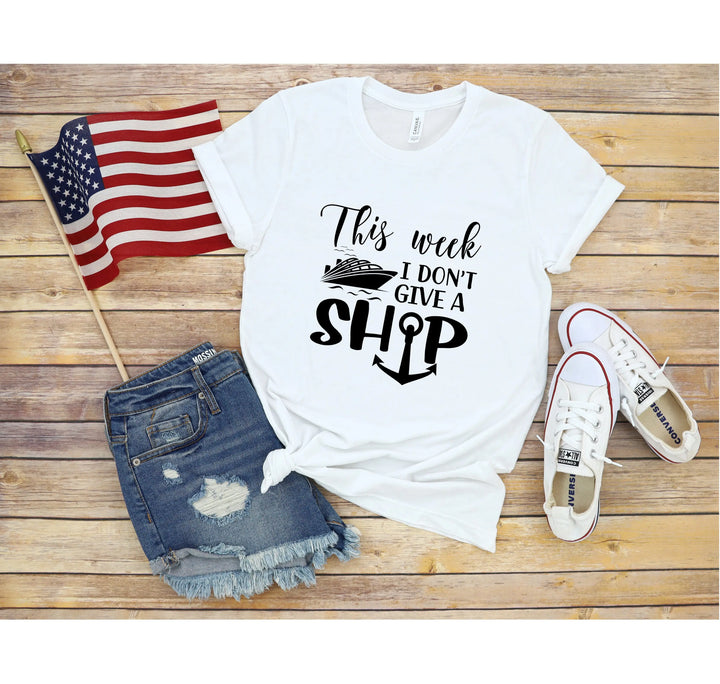 This Week I Don't Give A Ship T-Shirt - Funny Cruise Vacation Tee Shirtprintingcenter