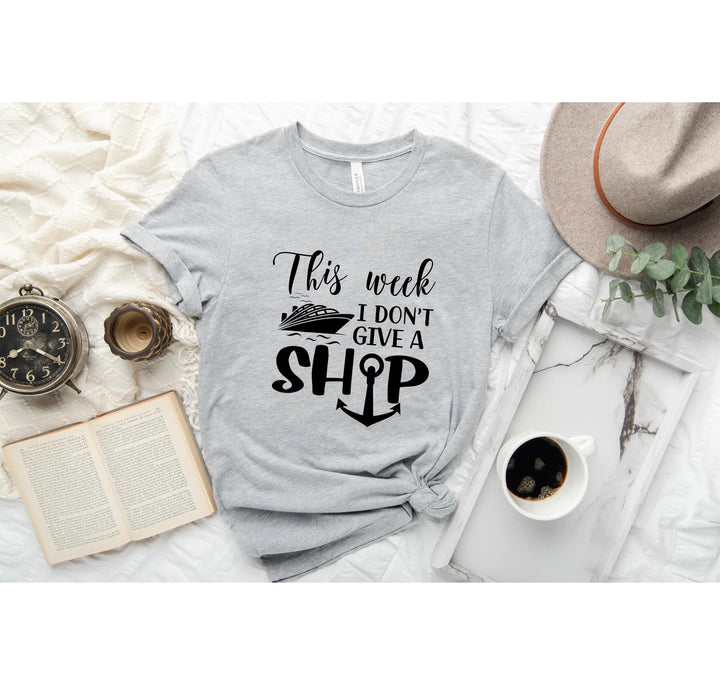 This Week I Don't Give A Ship T-Shirt - Funny Cruise Vacation Tee Shirtprintingcenter