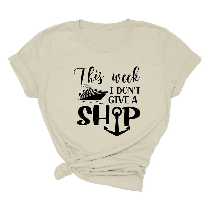 This Week I Don't Give A Ship T-Shirt - Funny Cruise Vacation Tee Shirtprintingcenter