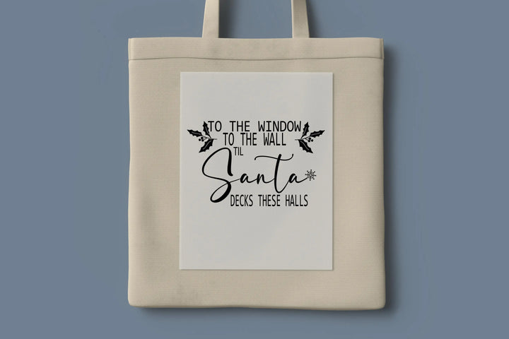 To the Window To the Wall Till Santa Decks These Halls DTF Transfers| Funny Christmas Santa DTF