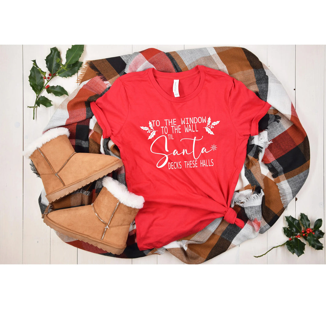 To the Window To the Wall Till Santa Decks These Halls Shirt | Funny Christmas Santa Tee Shirtprintingcenter